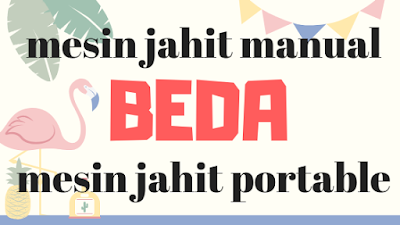 beda mesin jahit manual dan mesin jahit portable